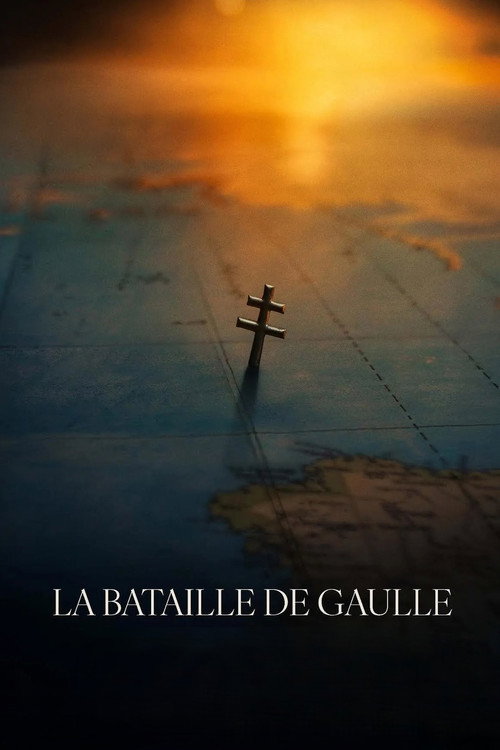 Affiche La Bataille de Gaulle : L’âge de fer